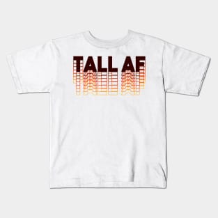 Tall AF - Quote for tall people Kids T-Shirt